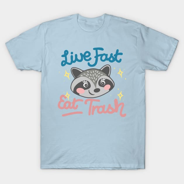 Live Fast, Eat Trash T-Shirt by DankFutura